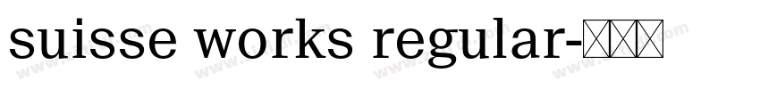 suisse works regular字体转换 suisse works regular字体转换